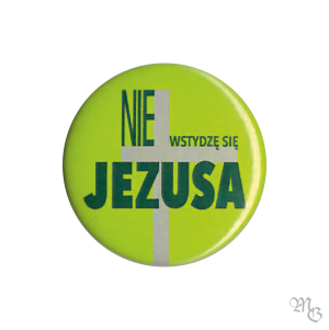 Znaczek Button NIE WSTYDZĘ SIĘ JEZUSA